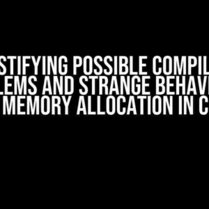 Demystifying Possible Compilation Problems and Strange Behavior of Memory Allocation in C