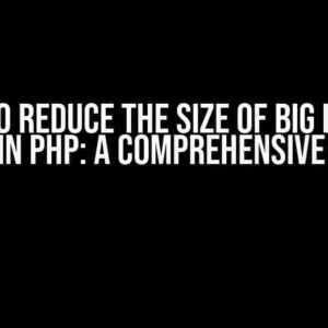 How to Reduce the Size of Big Images Only in PHP: A Comprehensive Guide