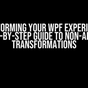 Transforming Your WPF Experience: A Step-by-Step Guide to Non-Affine Transformations