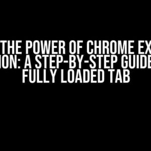 Unlock the Power of Chrome Extension Detection: A Step-by-Step Guide to the Fully Loaded Tab